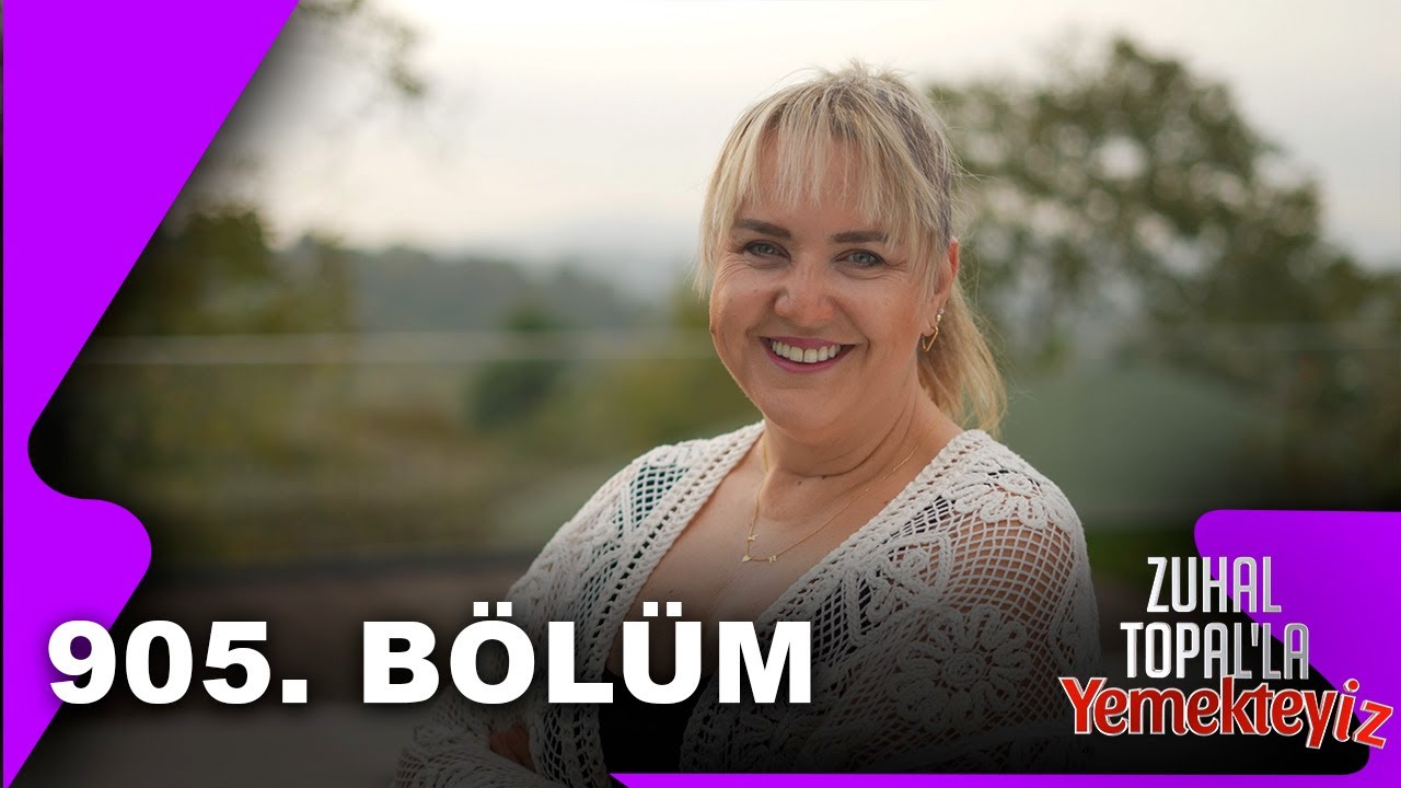 Zuhal Topal'la Yemekteyiz 905. B&ouml;l&uuml;m | 07.11.2025 @Yemekteyiz