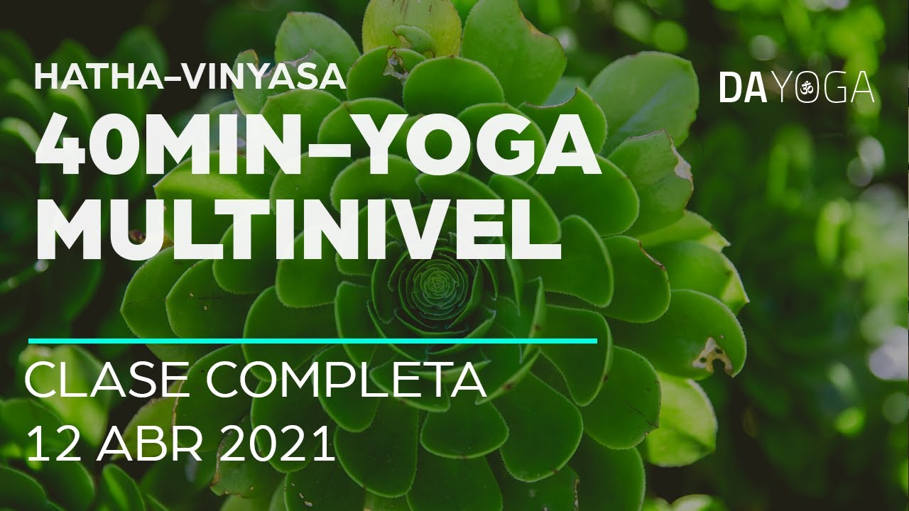 40MIN - YOGA MULTINIVEL, HATHA VINYASA 12 ABR 2021