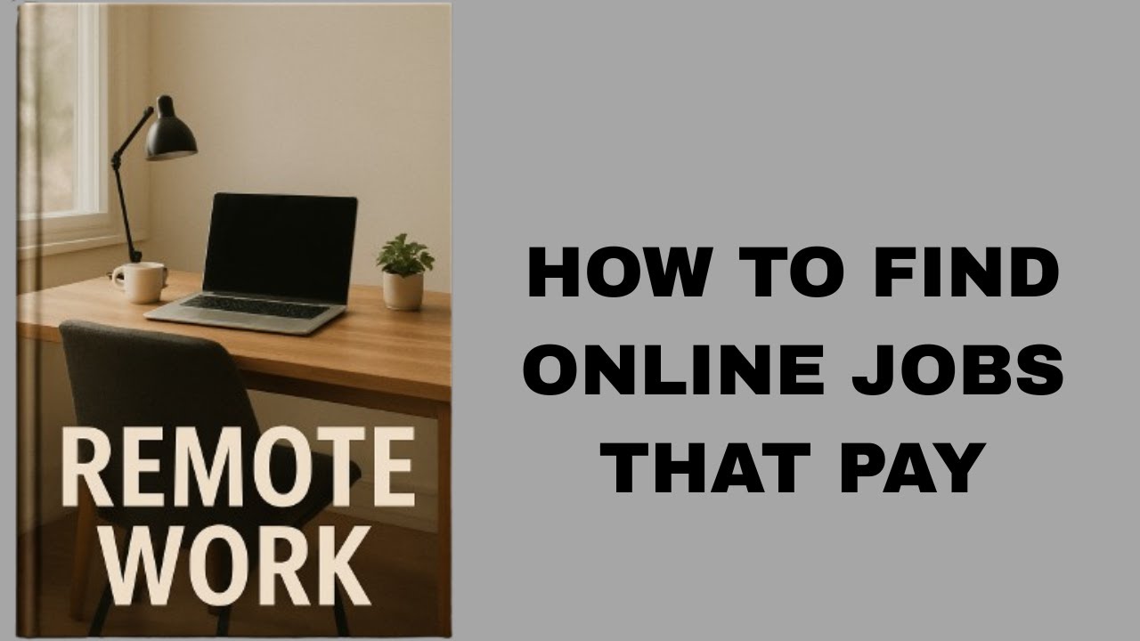 Remote Work: How to Find Online Jobs That Pay.