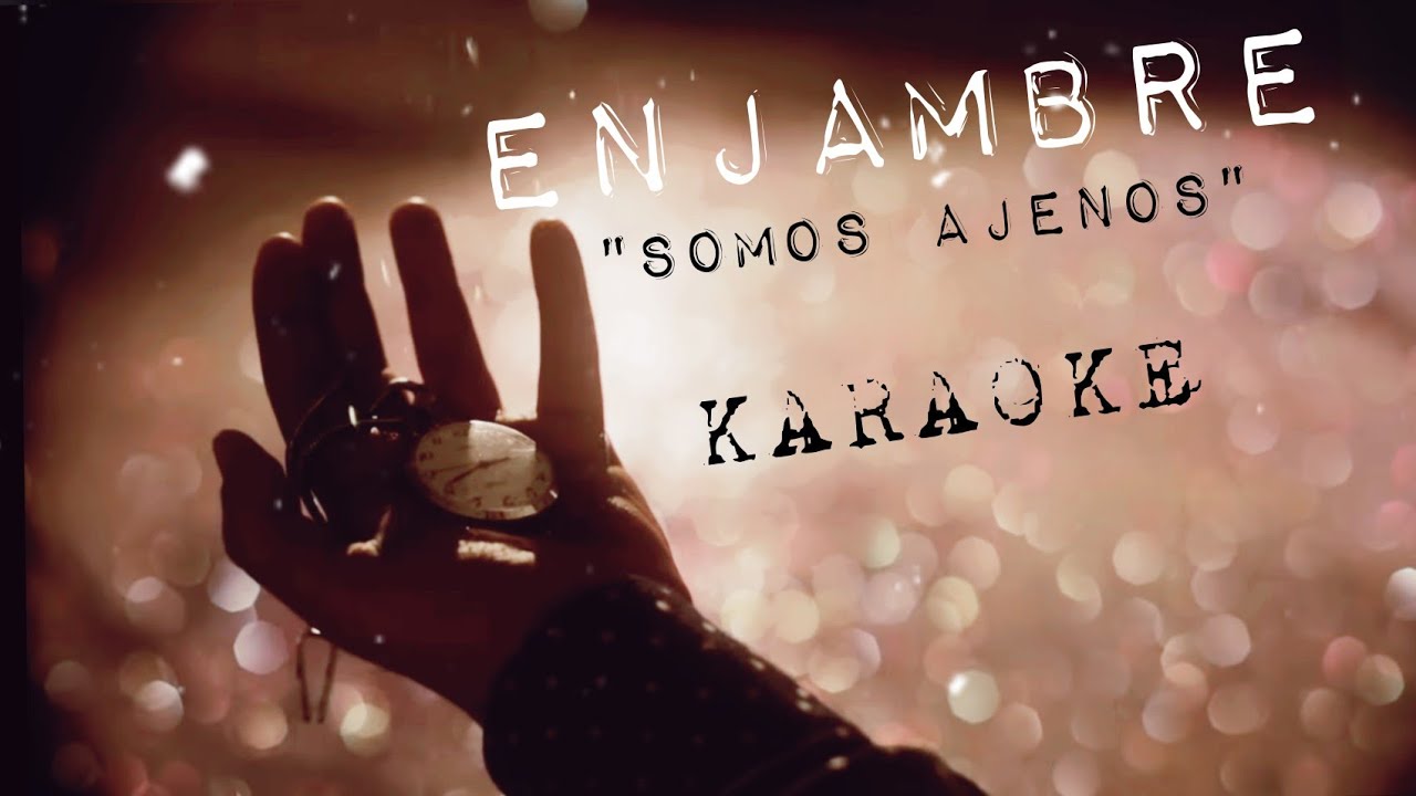 Enjambre - Somos ajenos (KARAOKE)