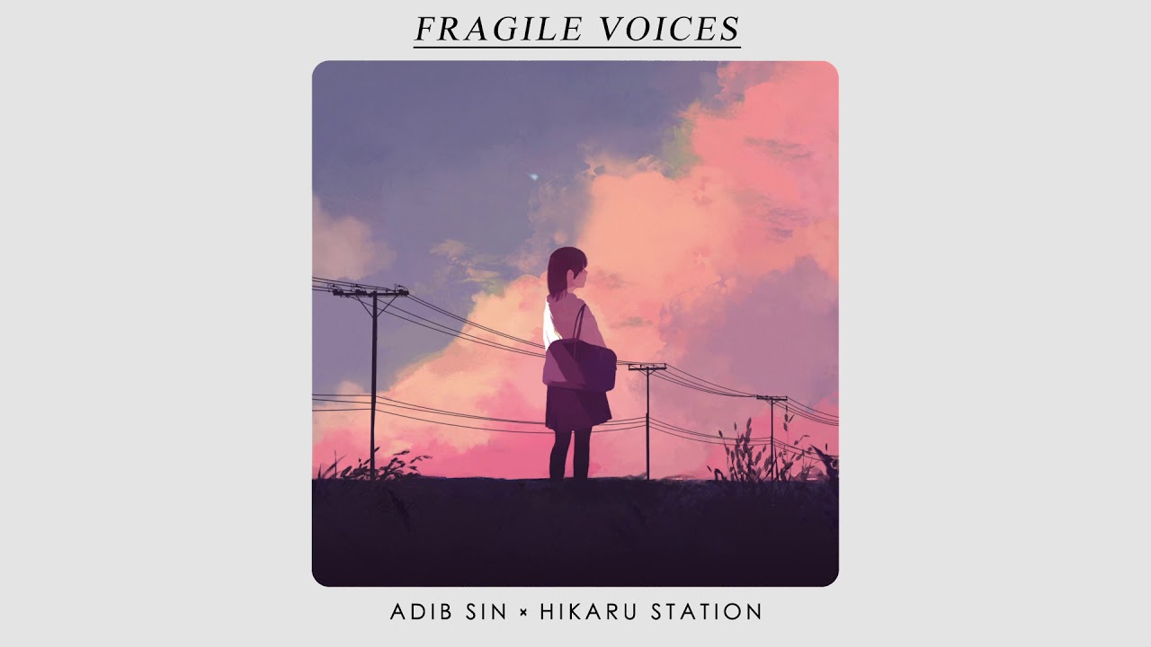 Fragile Voices (Ft Hikaru Station)