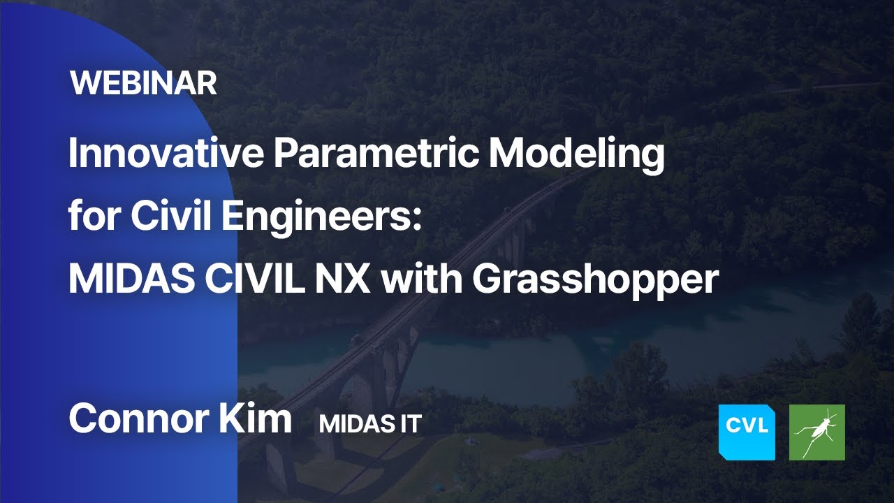 [Webinar] Innovative Parametric Modeling for Civil Engineers : MIDAS CIVIL NX X Grasshopper