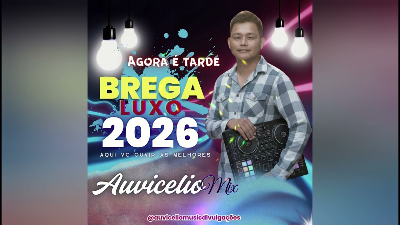 BREGA LUXO ABRIL 2026 AGORA   TARDE BY AUVICELIO MIX DE CAMPO ALEGRE REMIX OFICIAL