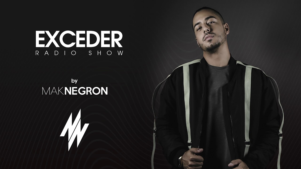 Mak Negron - Exceder Radio Show 125