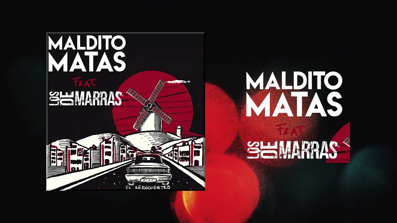 Maldito Matas - El Reencuentro - Feat. Los de Marras (Audio)