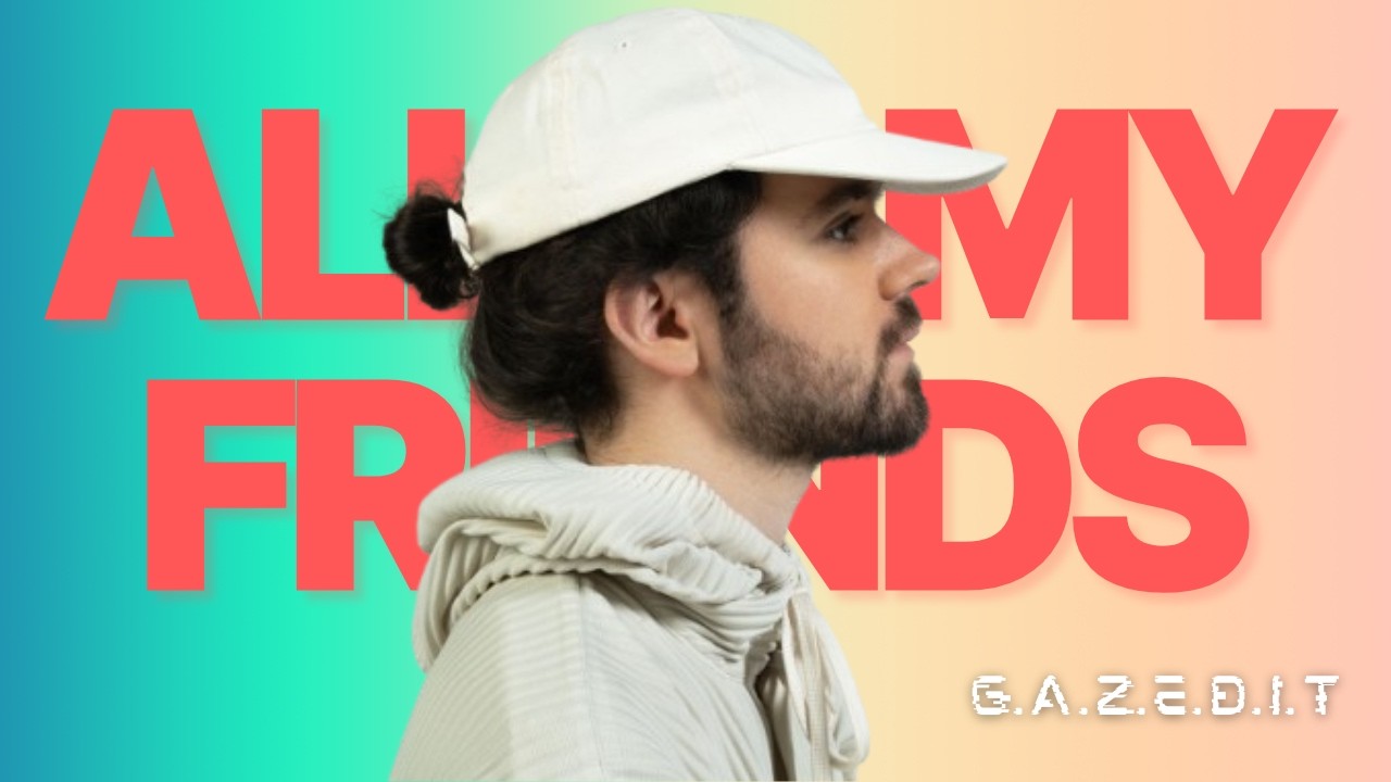 MADEON - ALL MY FRIENDS [G.A.Z.E.D.I.T]