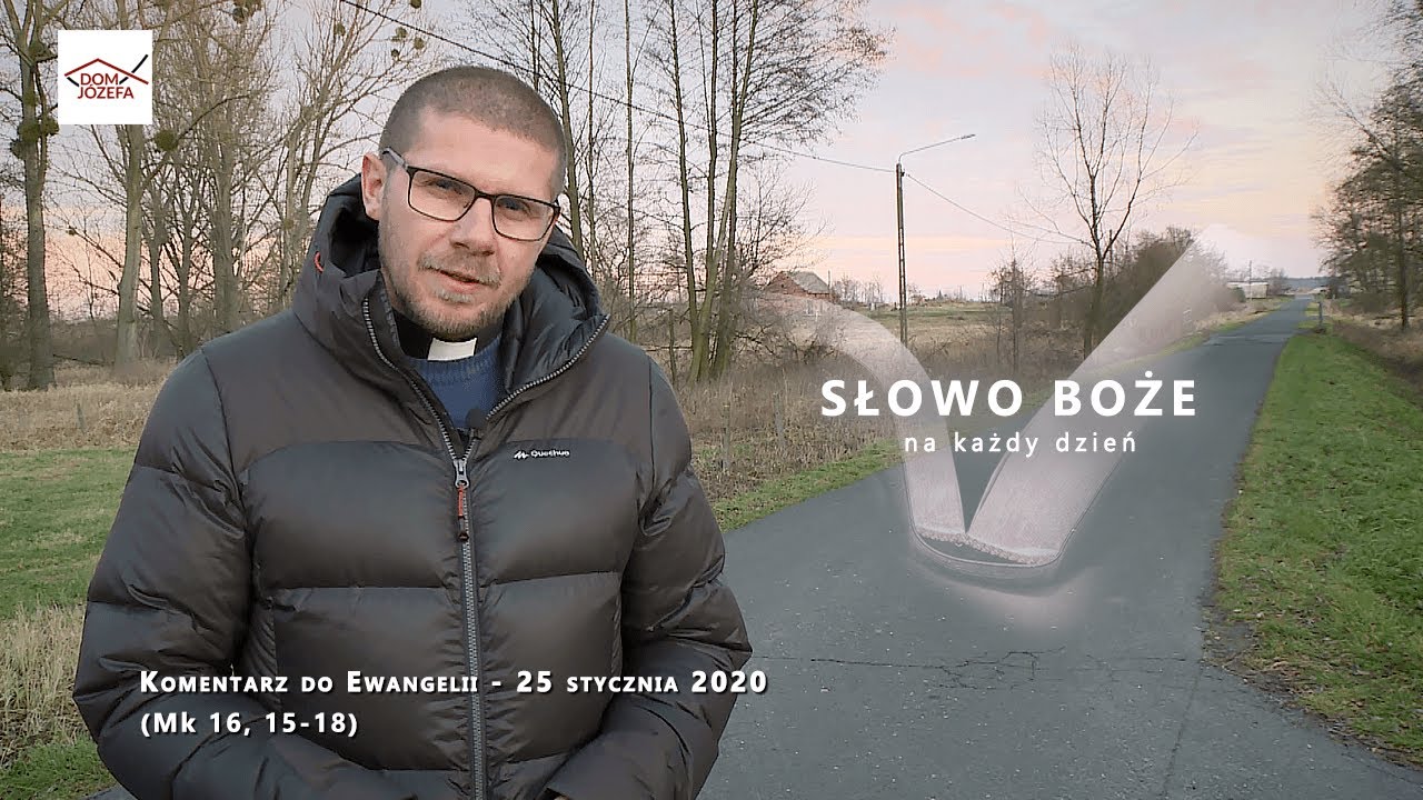 Komentarz do Ewangelii - 25 stycznia 2020 (Mk 16, 15-18)
