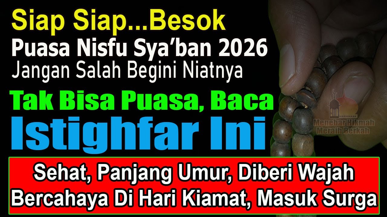 PUASALAH PADA NISFU SYA’BAN, JIKA TAK MAMPU, RAJINLAH BACA DZIKIR INI, HARAM MASUK NERAKA