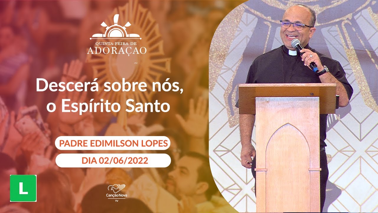Descerá sobre nós, o Espírito Santo - Padre Edimilson Lopes (02/06/2022)