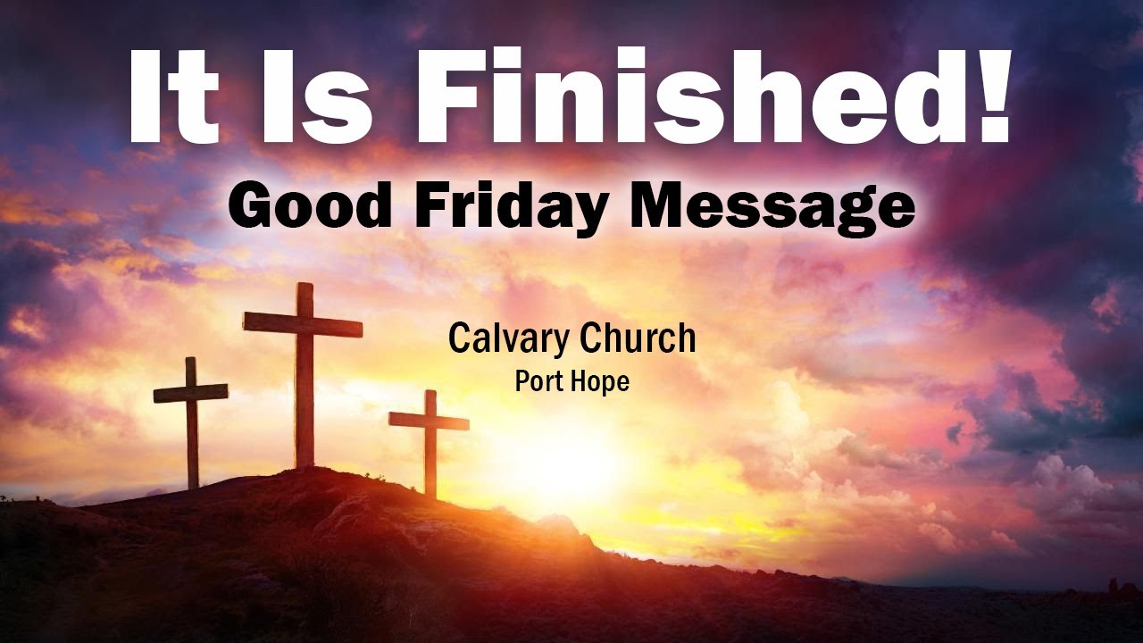 It Is Finished (Good Friday Message)