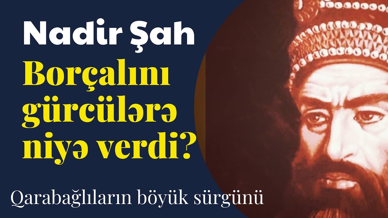 Nadir Şah Borçalını bu səbəbdən gürcülərə verdi.