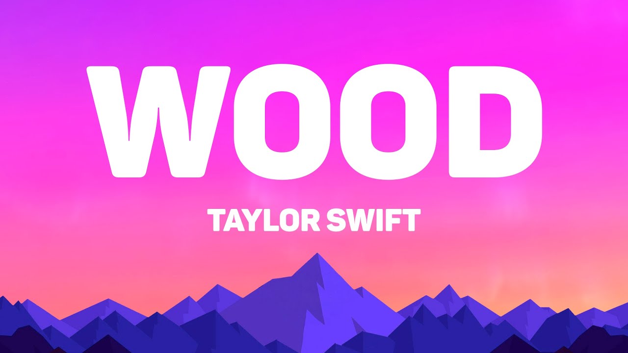 Taylor Swift - Wood (Lyrics)