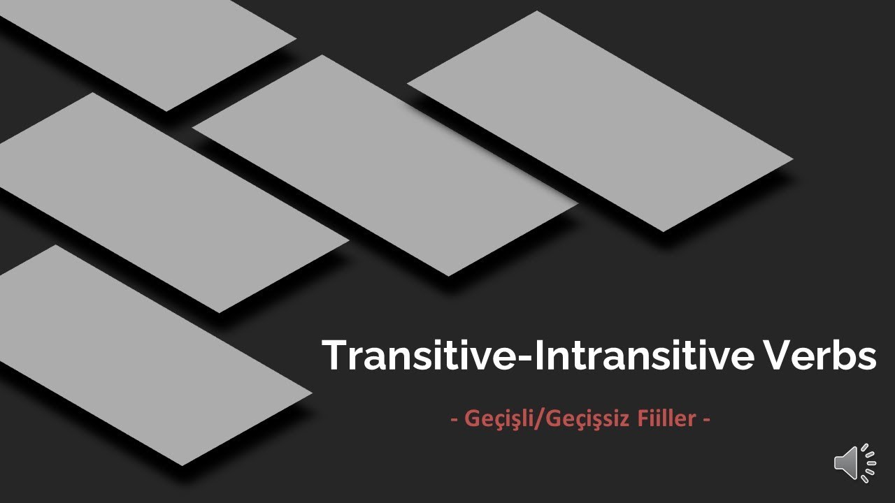 Transitive - Intransitive Verbs in English (İngilizce Ge&ccedil;işli-Ge&ccedil;işsiz Fiiller)