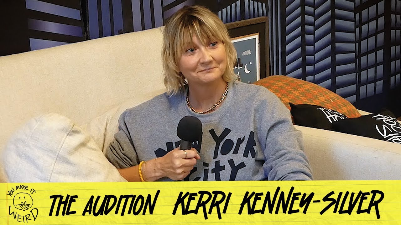 The Audition w/ Kerri Kenney-Silver | You Made It Weird