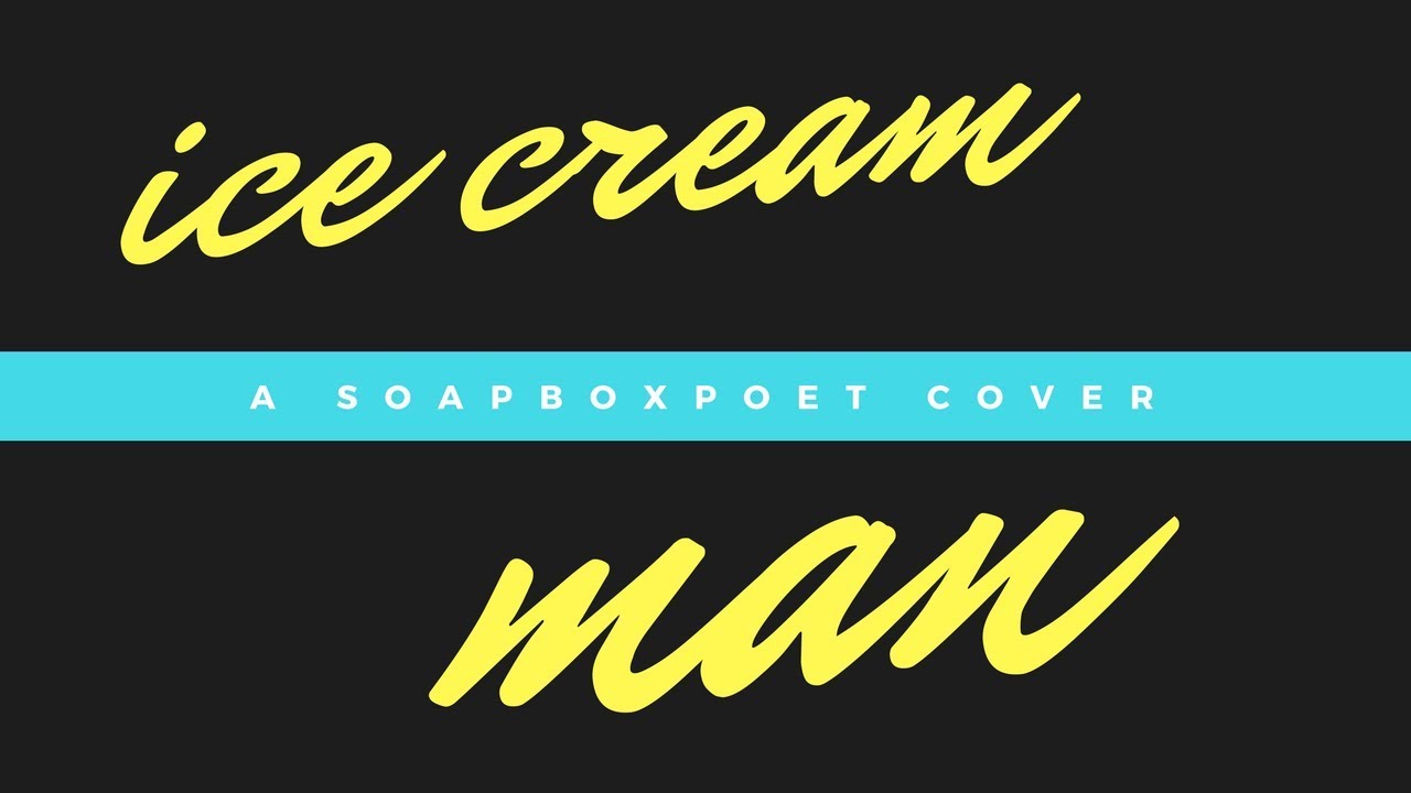 Ice Cream Man - Tom Waits \\ *SOAPBOXPOET COVER*