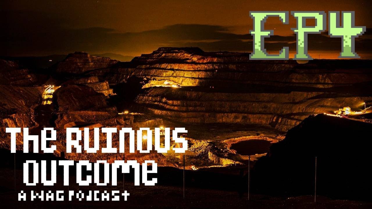 Episode 4 - Mineshaft Safari (The Ruinous Outcome)