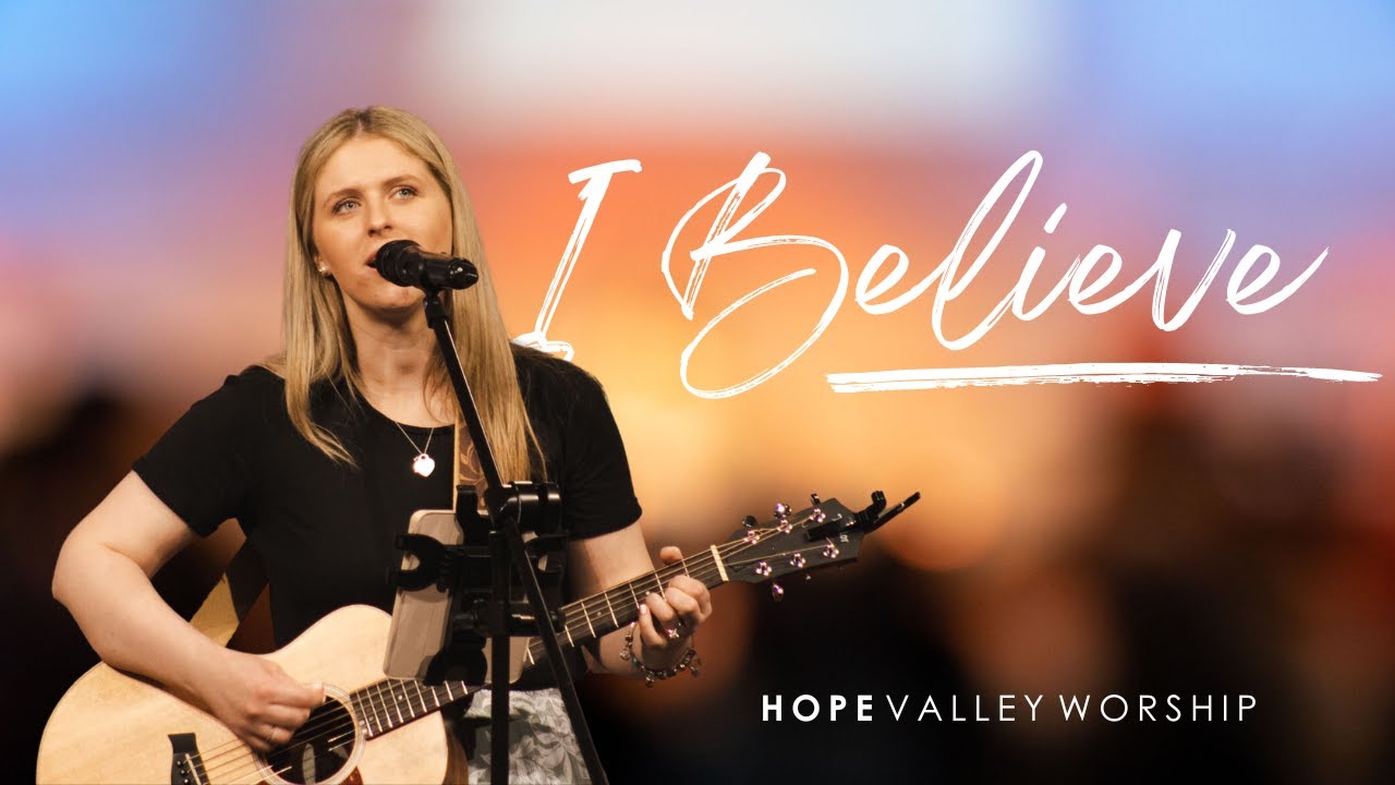 I Believe | Hope Valley Church