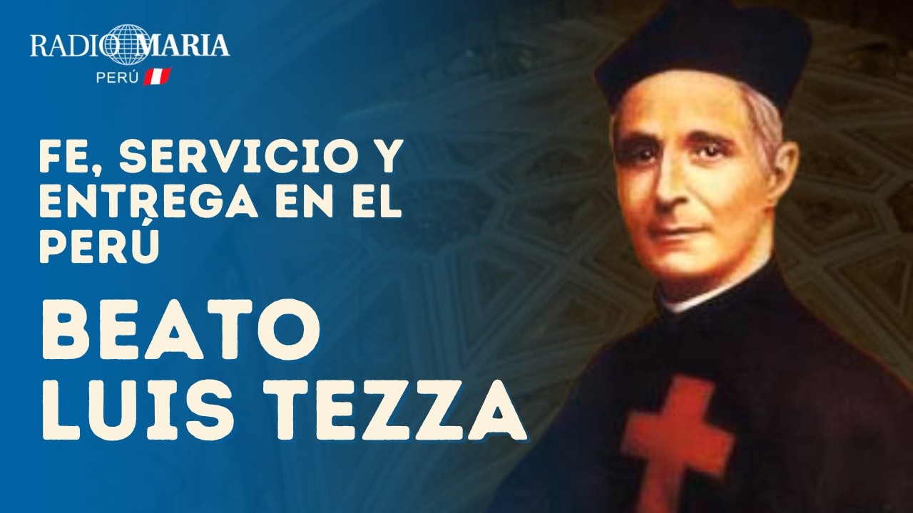 Beato Luis Tezza: fe, servicio y entrega en el Perú #BeatoLuisTezza #santosperuanos