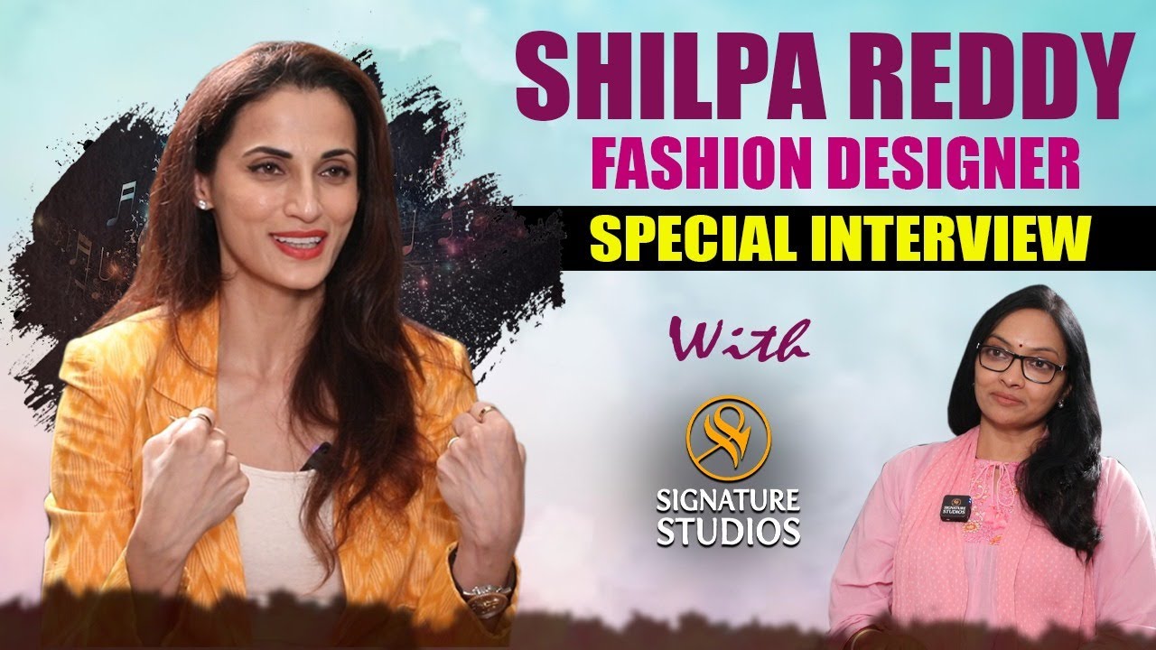 SHILPA REDDY | FASION DESIGNER | SUSTAINABLE LIVING | JOURNALIST ANJALI |  Signature Studios