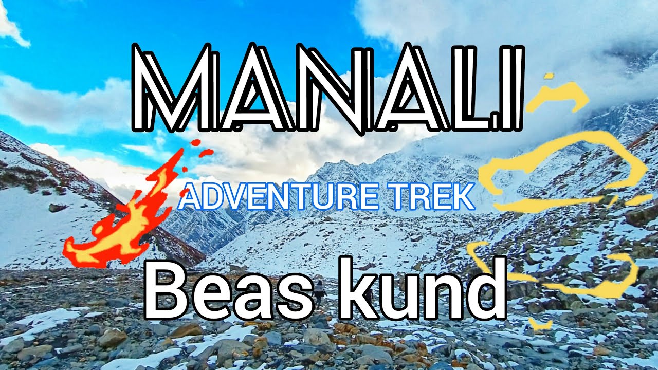Manali adventure trek to Beas Kund March 2020