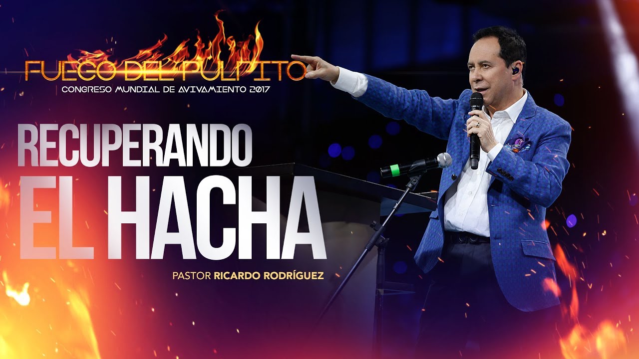 Recuperando el hacha - CONGRESO MUNDIAL DE AVIVAMIENTO 2017