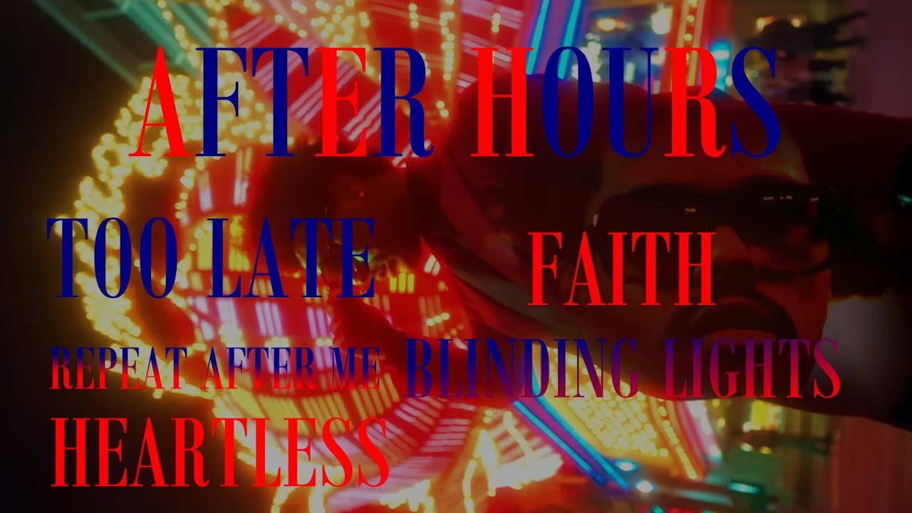 THE WEEKND - Too Late,RAM,Heartless,FAITH,BLINDING LIGHTS (AFTER HOURS xoFAN Album remix) PART 2