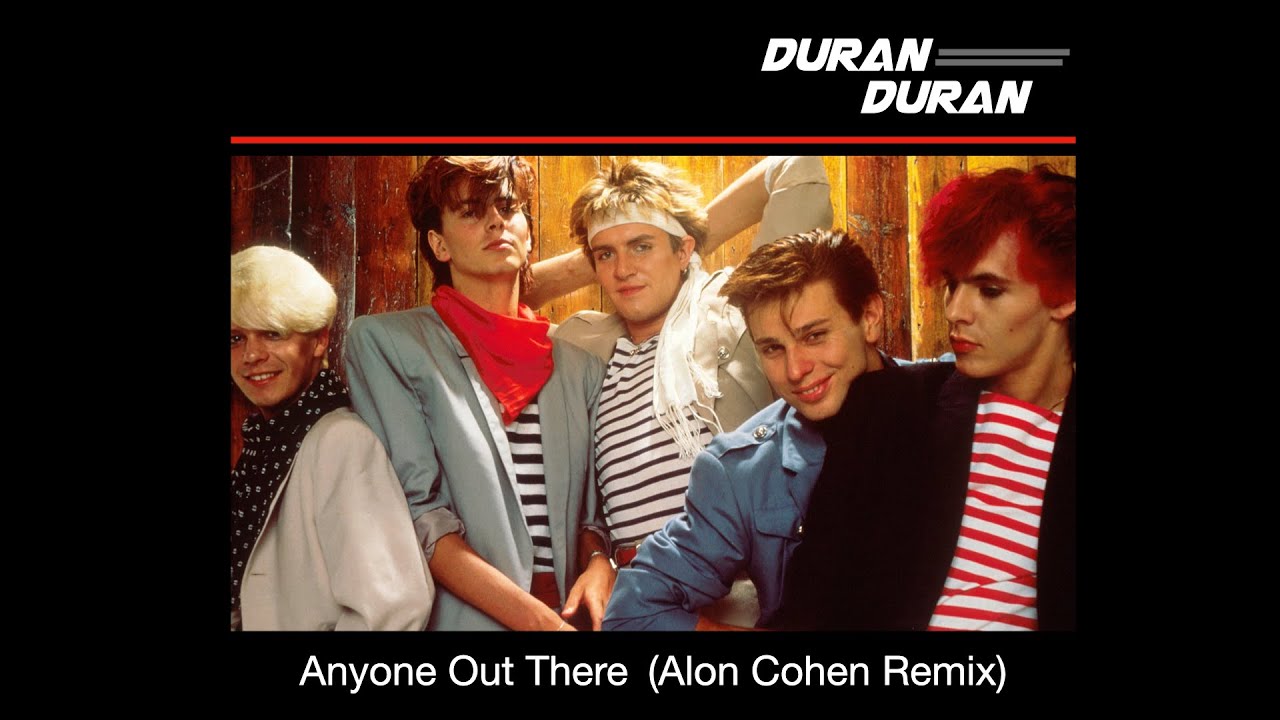 Duran Duran - Anyone Out There (Alon Cohen Remix)