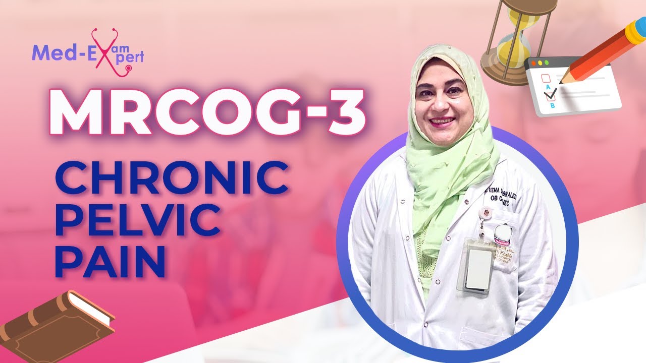 Mrcog-3 Webinar |  Chronic Pelvic Pain