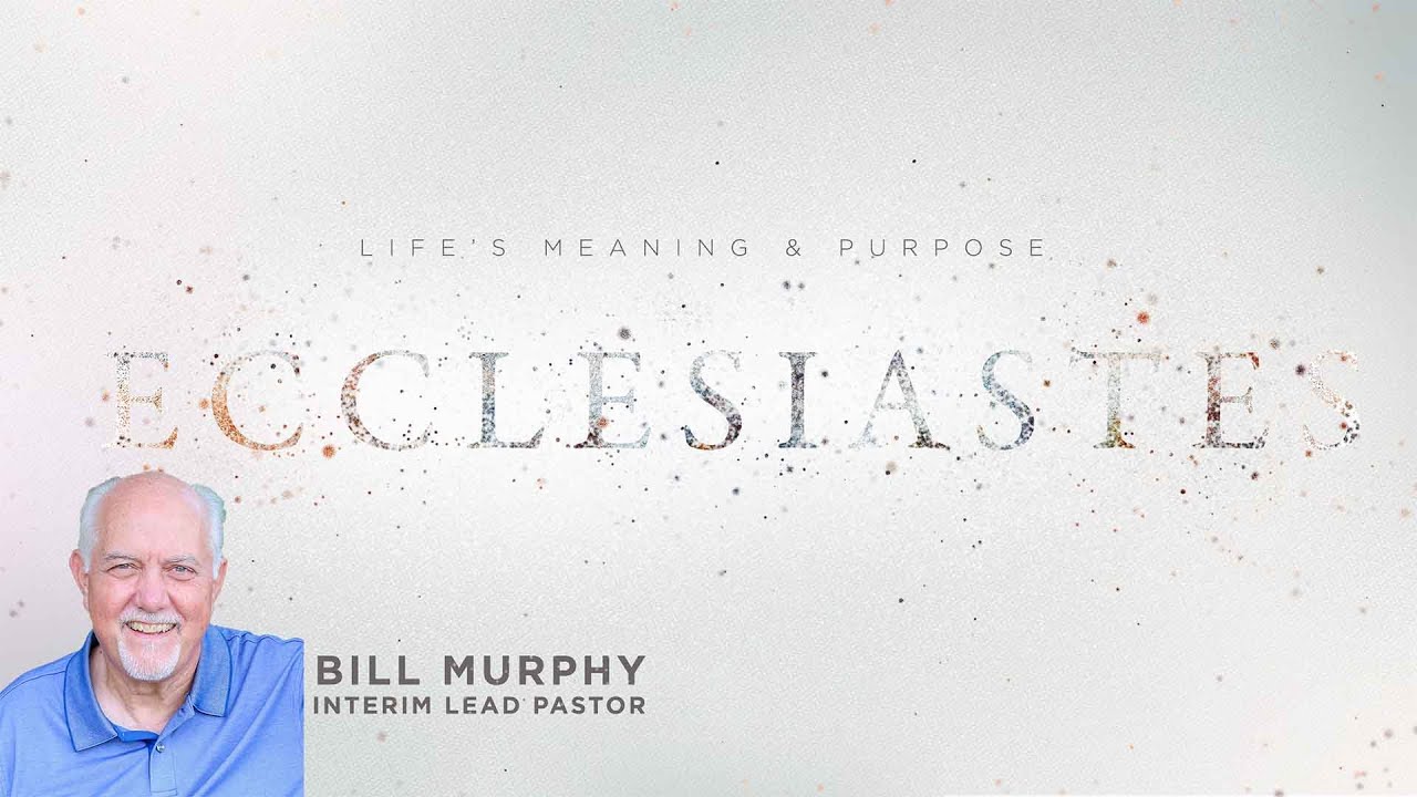 The Meaning and Purpose of Life: Wisdom | Ecc.1:12–18,3:14–15 | February 8, 2026 | Bill Murphy | KAC