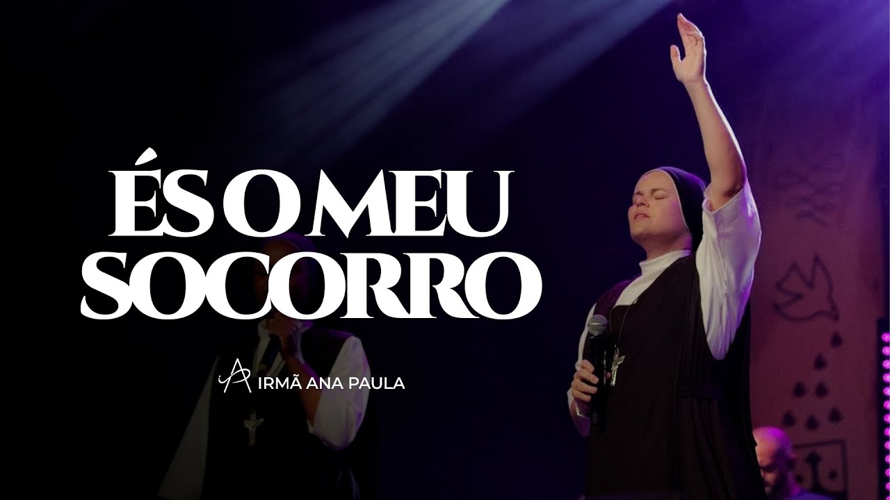 És o meu socorro - Irmã Ana Paula, cmes - Feat: Irmã Carla, cmes - Clipe Oficial