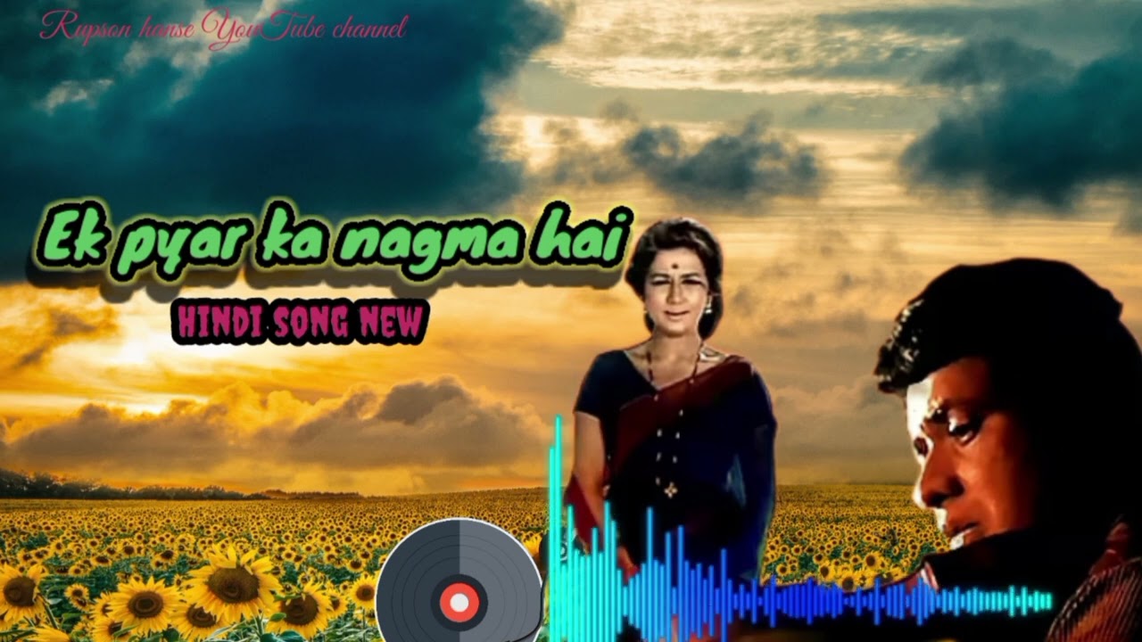 Ek pyar ka nagma hai||hindi song||new ) convert)