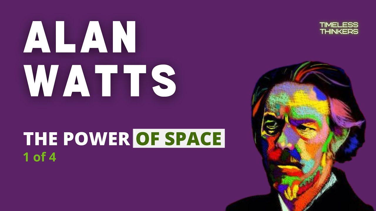 ALAN WATTS -   THE POWER OF SPACE (1 of 4) || NO MUSIC