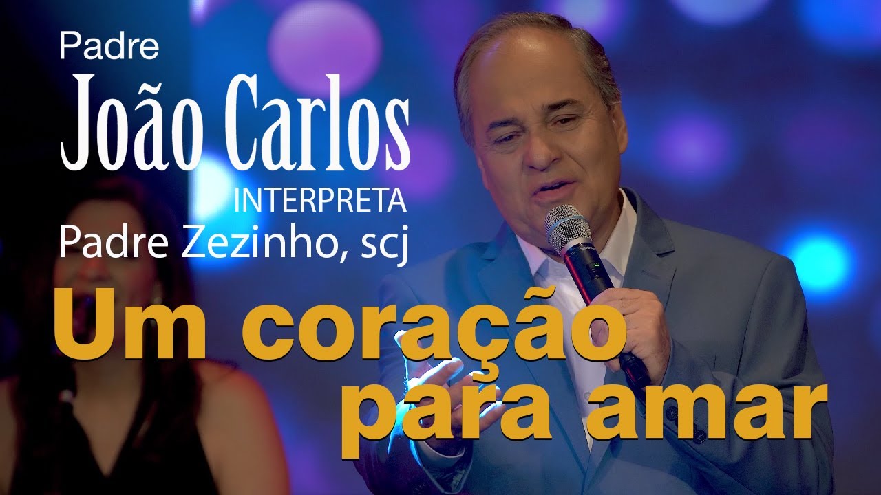 Um coração para amar | Padre João Carlos interpreta Padre Zezinho, scj