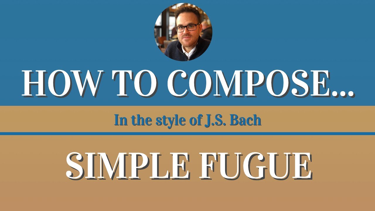 How to Compose a Simple Fugue in the Style of J.S. Bach