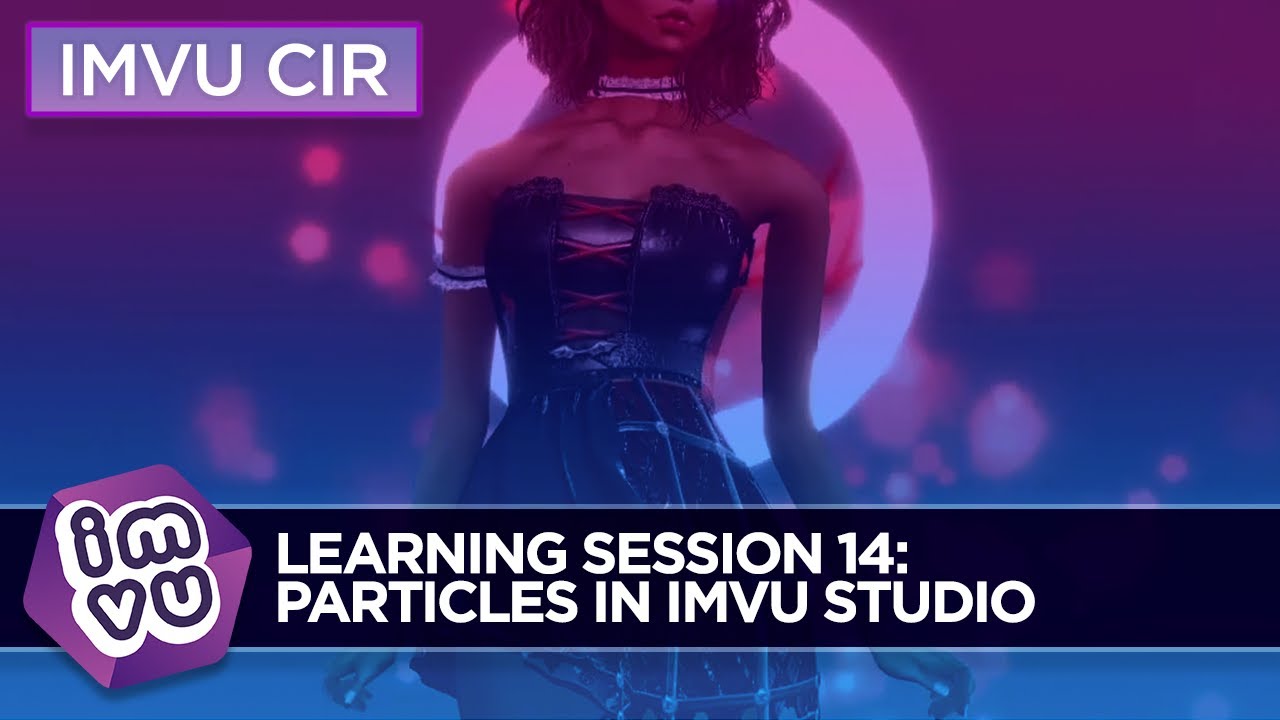 IMVU Creator In Residence Learning Session 14: Particles in IMVU Studio