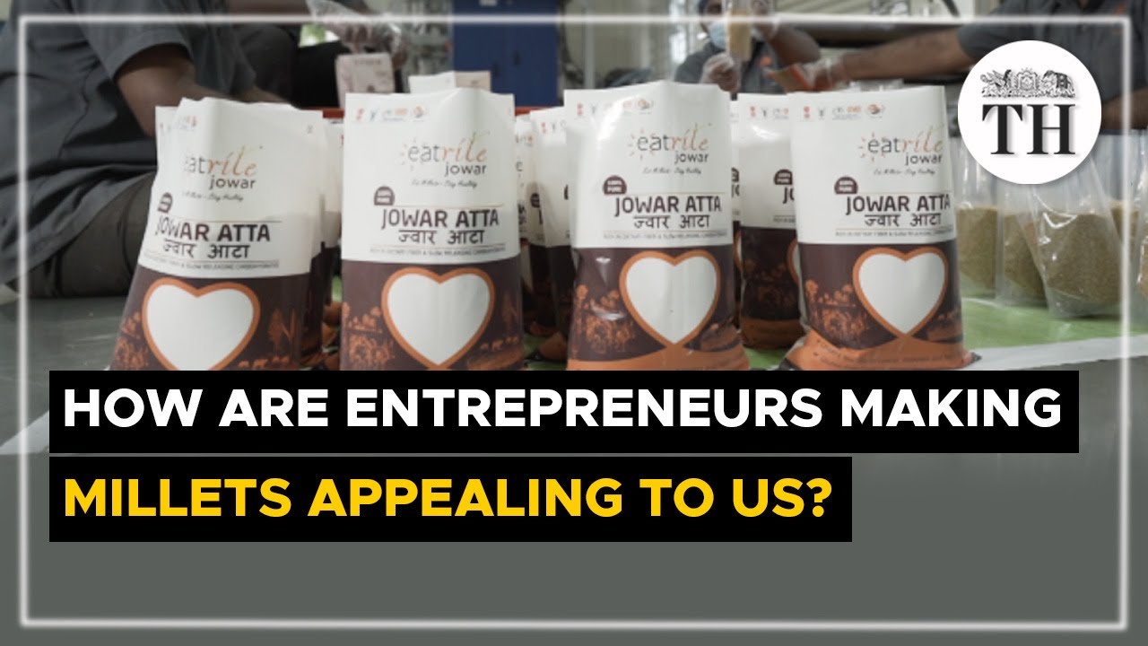 How are entrepreneurs making millets appealing to us? | The Hindu