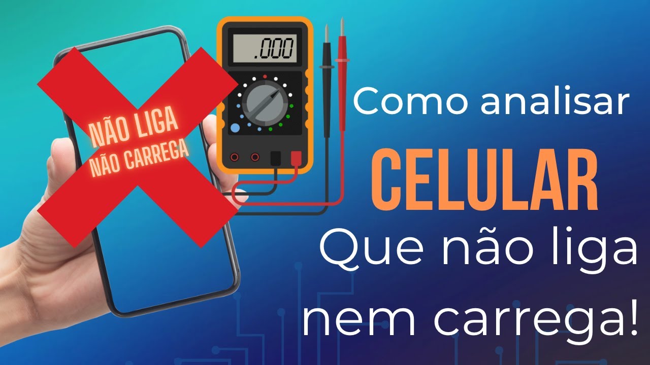 COMO ANALISAR CELULAR QUE NÃO LIGA NEM CARREGA - Conserto de Celular.