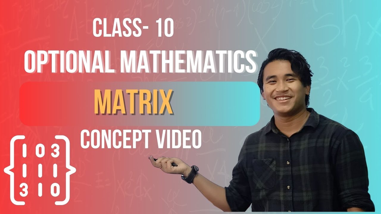 Matrix || All In One Concept || Class 10 SEE || Optional Mathematics ||