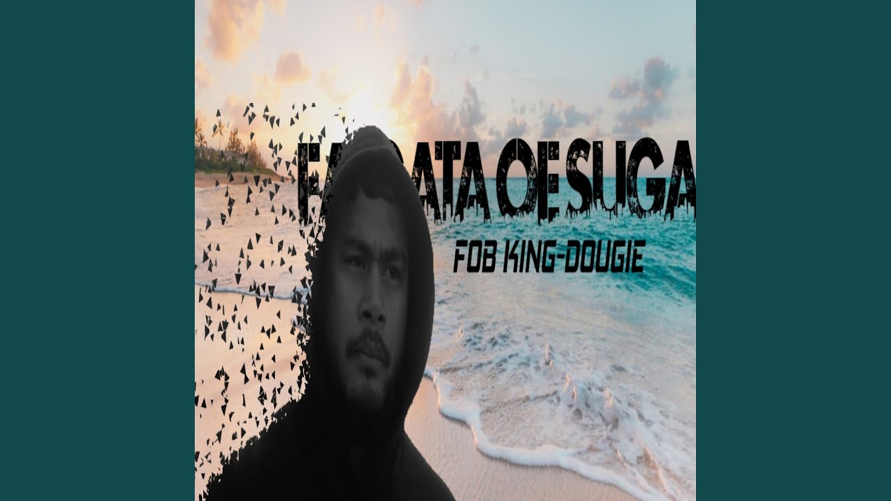 Fob King-Faigata oe Suga (feat. DOUGIE)