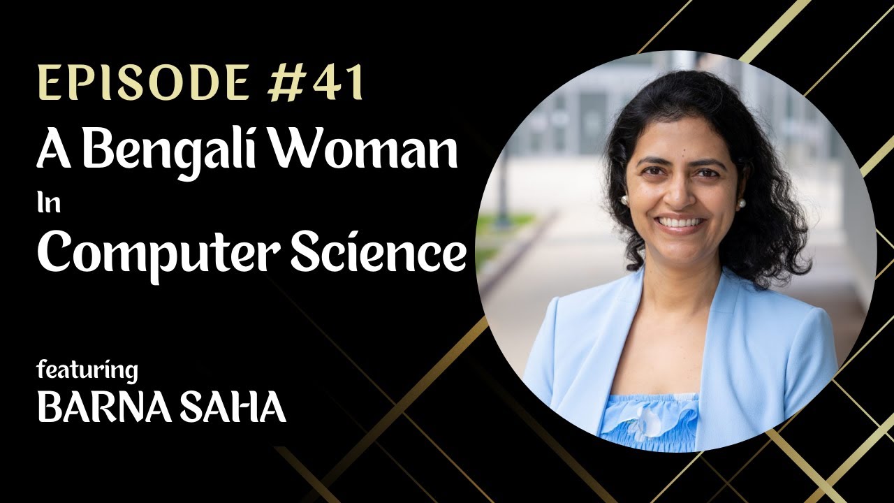 CHE#41 | Bangla Podcast | Barna Saha | A Bengali Woman In Computer Science