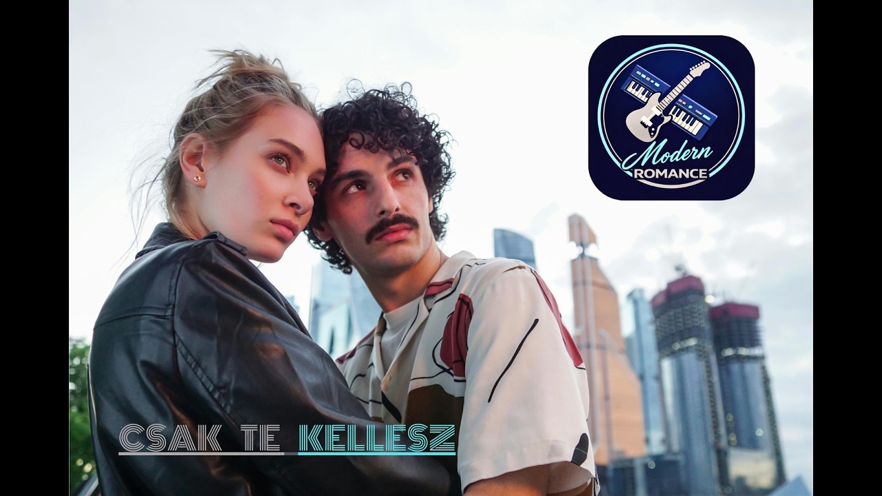 MODERN ROMANCE - CSAK TE KELLESZ