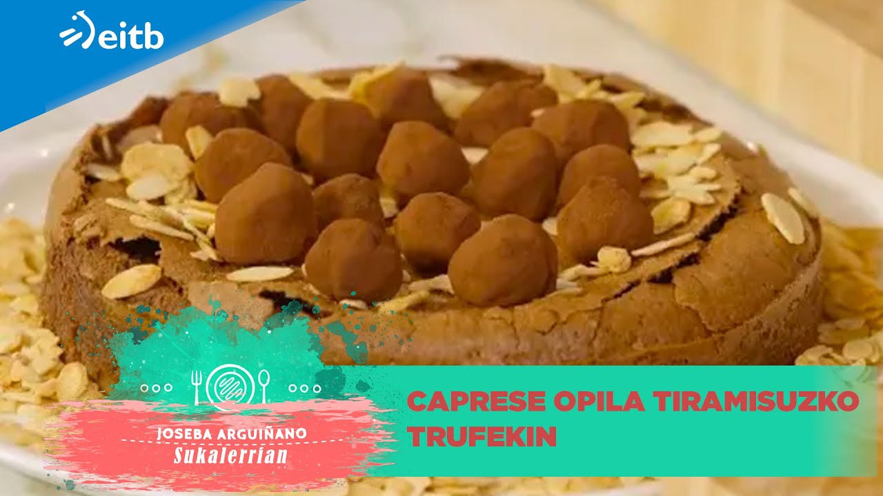 JOSEBA ARGUI&Ntilde;ANO SUKALERRIAN: Caprese opila tiramisuzko trufekin