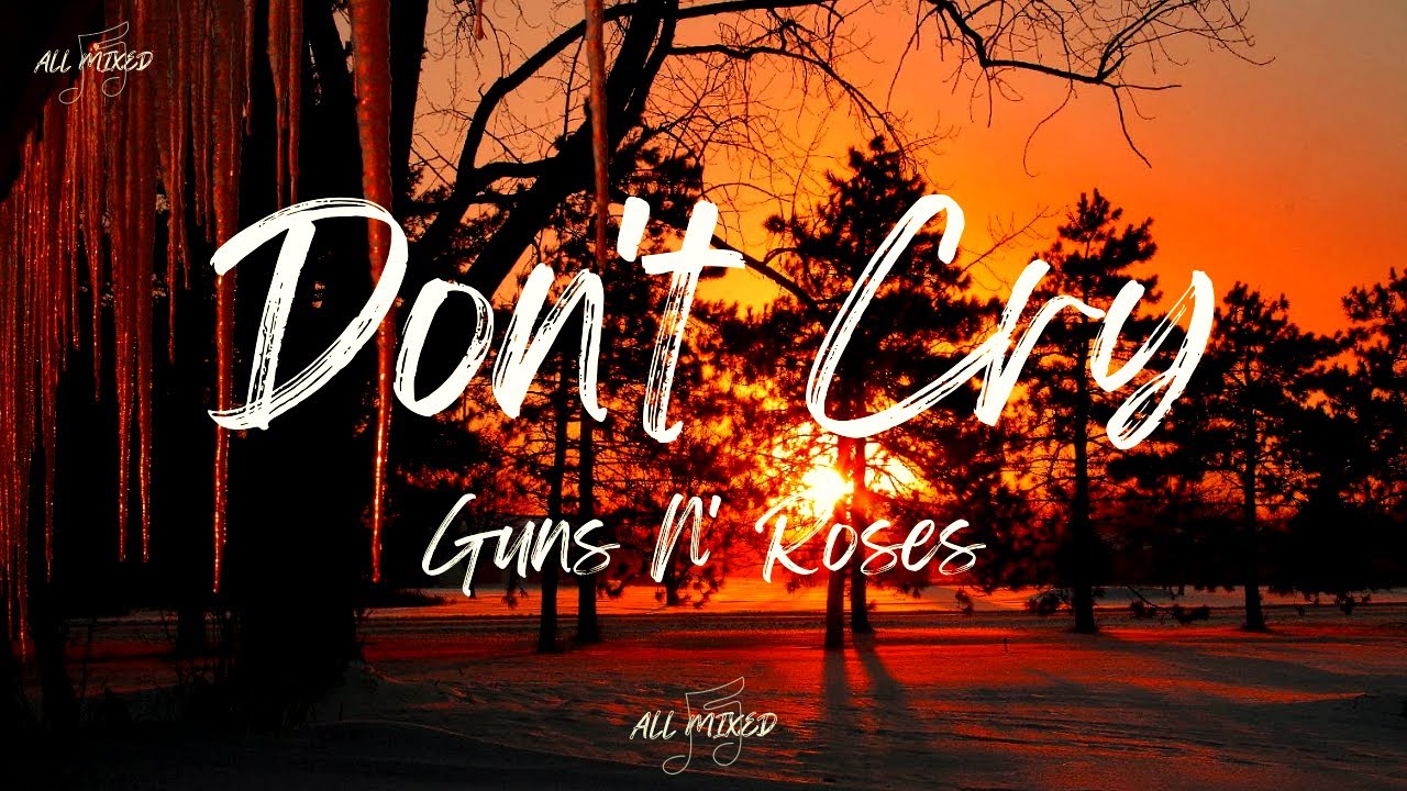 Guns N' Roses - Don't Cry (Lyrics)
