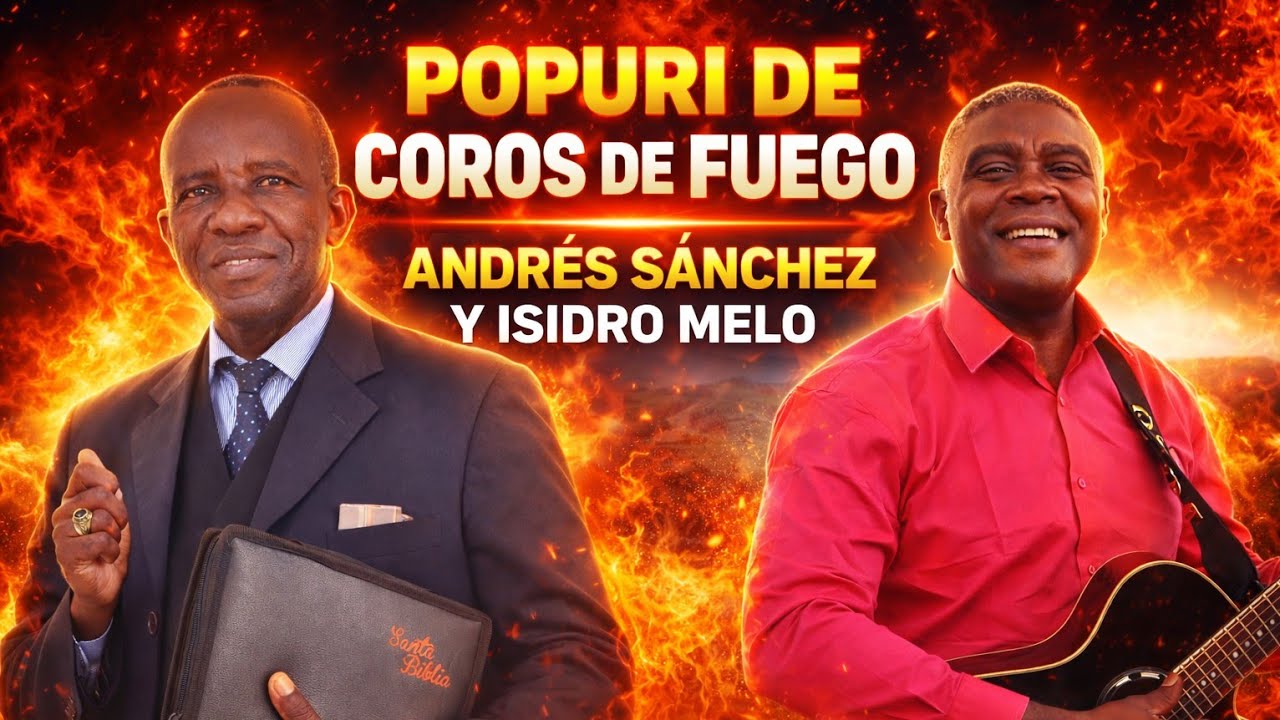 POPURRÍ DE COROS DE FUEGO ❤️‍🔥ANDRÉS SÁNCHEZ Y ISIDRO MELO