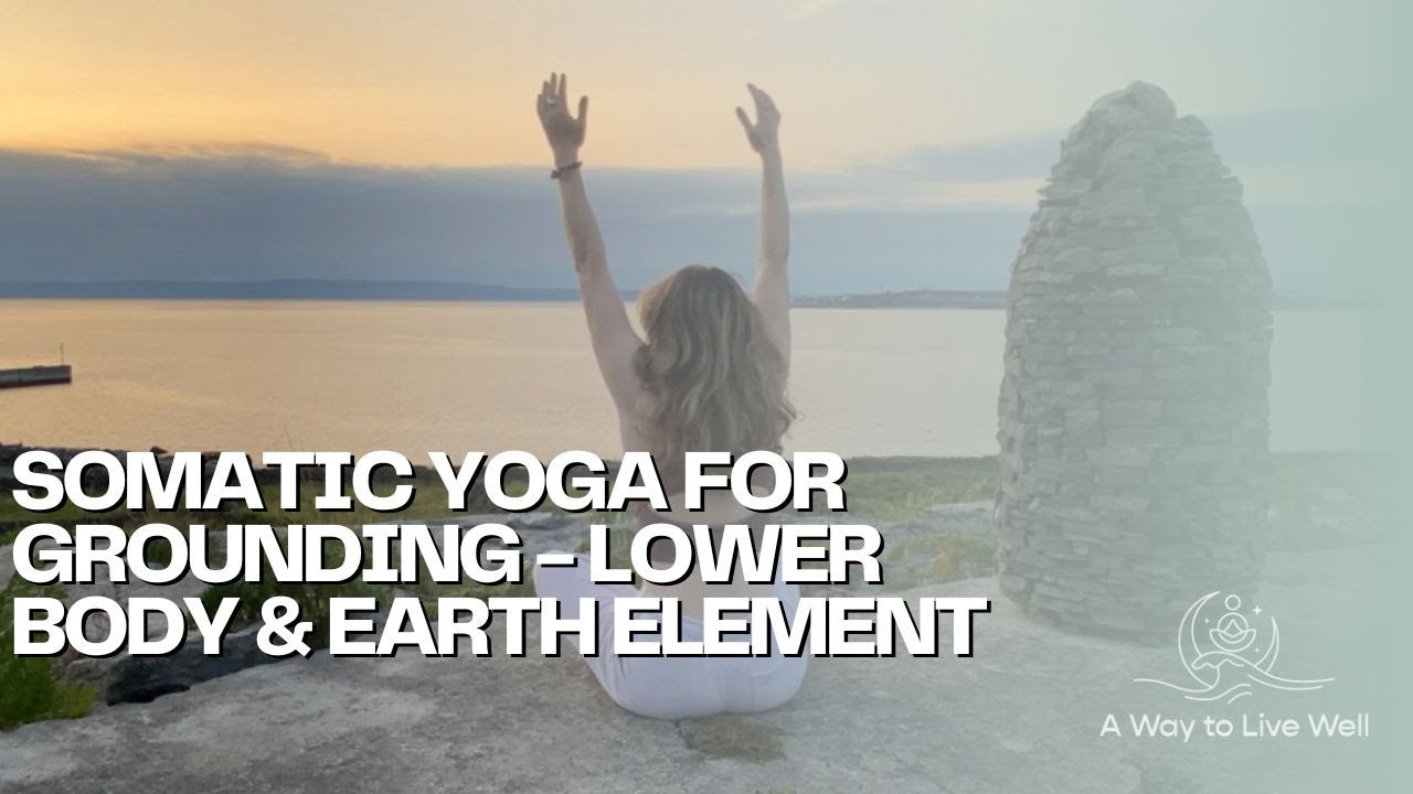 Somatic Yoga for Grounding | Lower Body & Earth Element (Prithvi Tattva Practice)