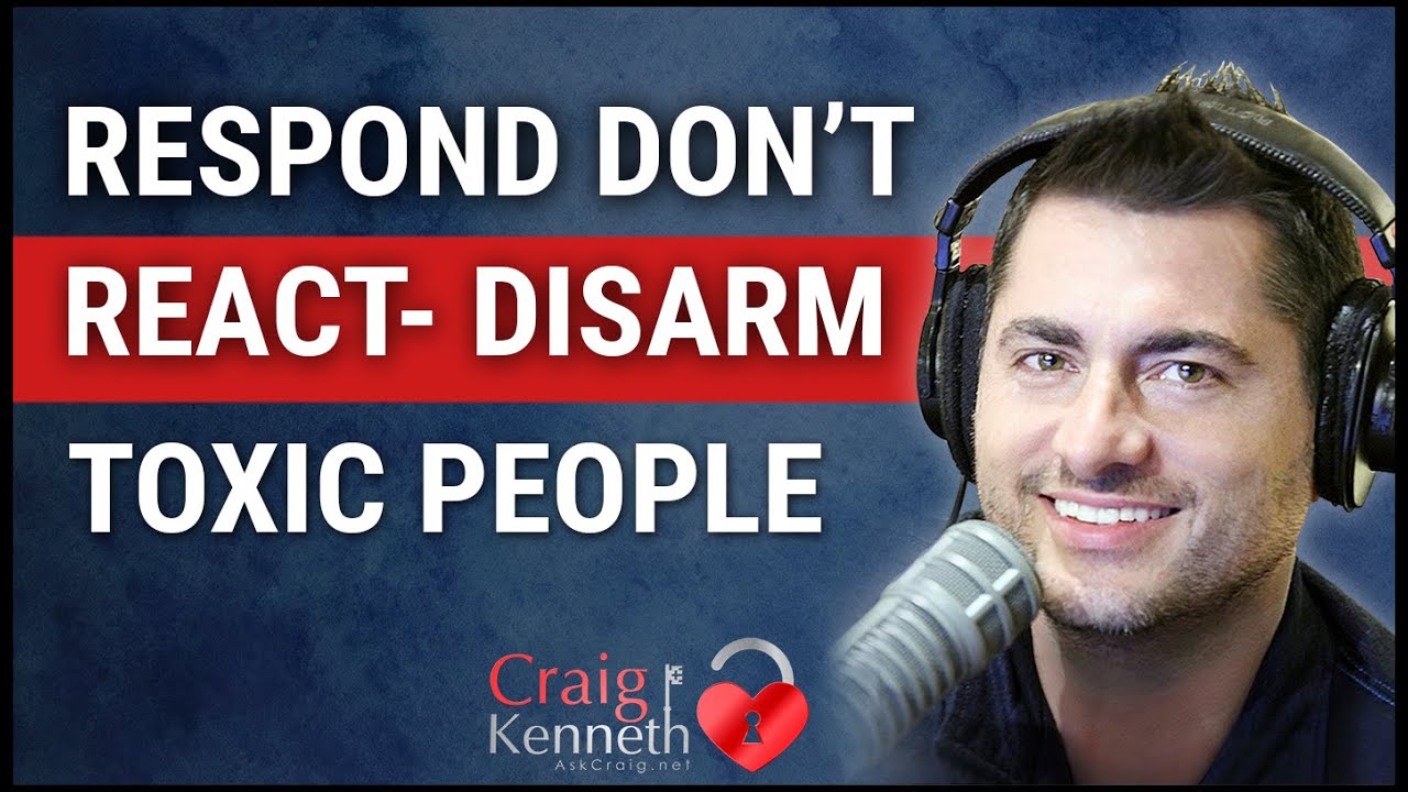 Respond Don’t React To A Narcissist (8 Ways To Disarm Toxic People)