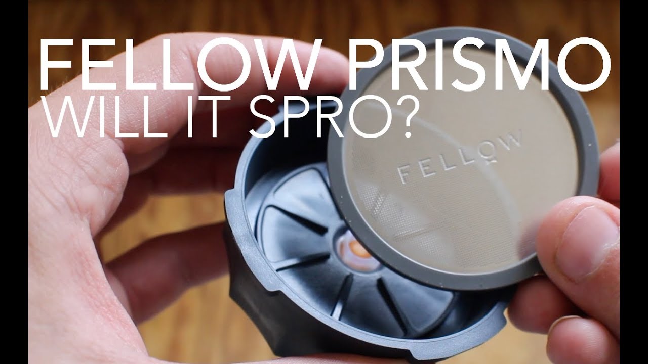 FELLOW PRISMO - Will It Spro?