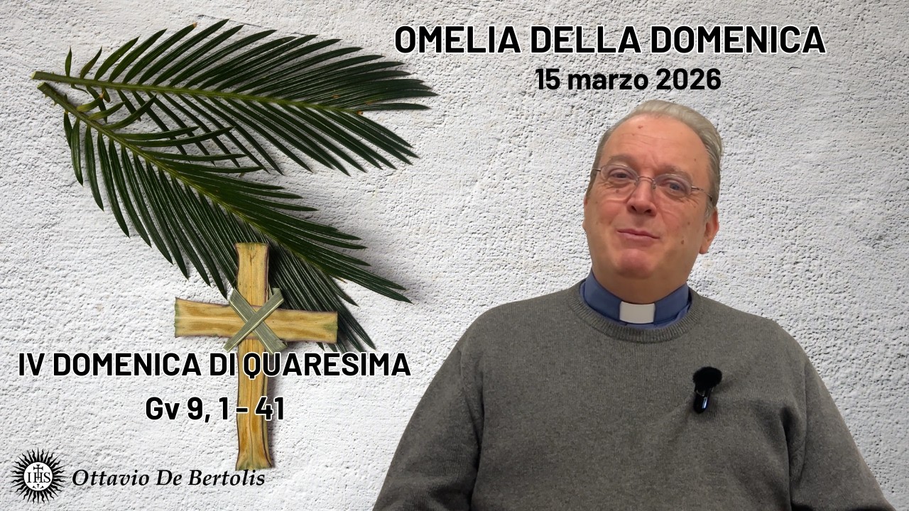 Omelia della domenica. IV domenica di quaresima 15 marzo 2026