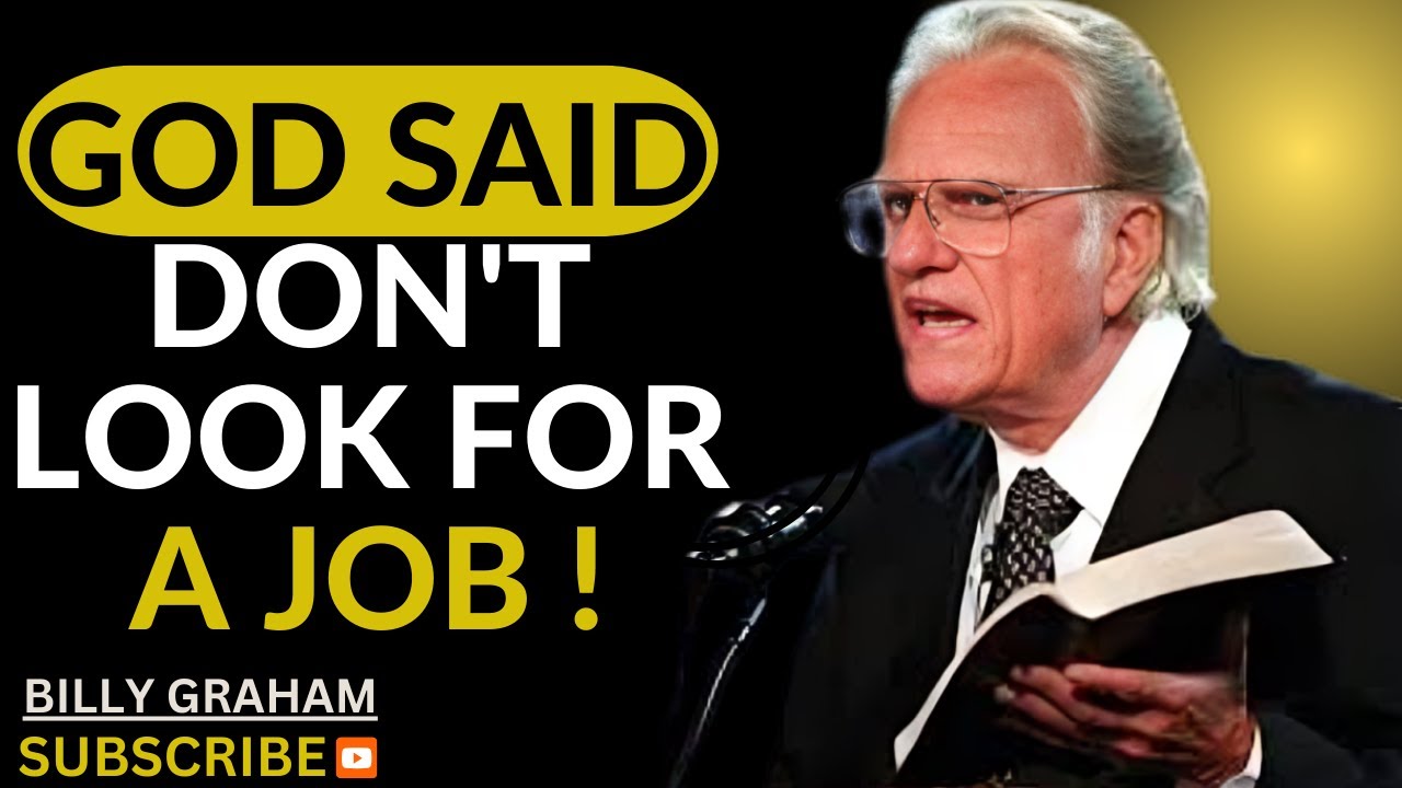 ||  GOD SAID DON'T LOOK FOR A JOB !  || BY BILLY GRAHAM ||