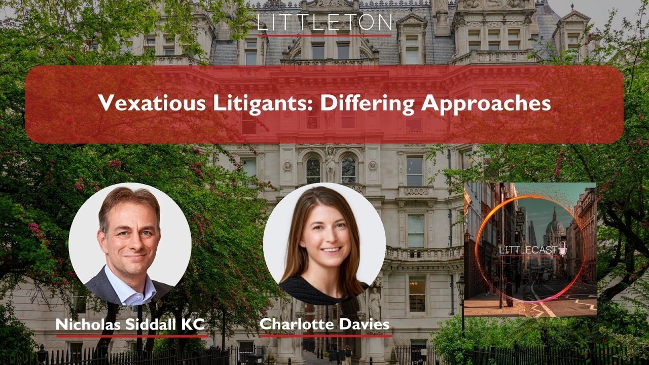 Vexatious Litigants: Differing Approaches with Nicholas Siddall KC and Charlotte Davies